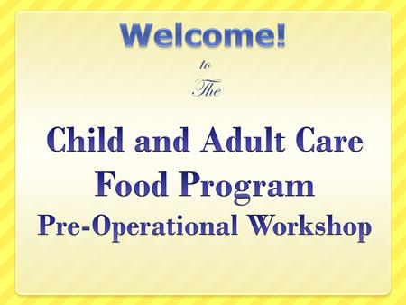 To The. Purpose Objectives:  To provide an overview of the CACFP Program  Identify the step-by-step process in making application to the CACFP  Explain.