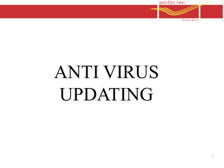 1 ANTI VIRUS UPDATING. 2 Anti Virus Software: There are as many hackers today as there are software developers. Cyber crime has been recognized as needing.