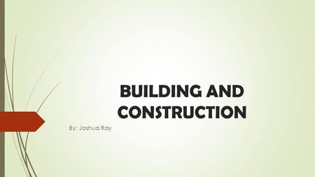 BUILDING AND CONSTRUCTION By: Joshua Ray. Hazard Powered tools and non-powered tools including jackhammers, boltcutters, hand-held cutting saw. Possible.