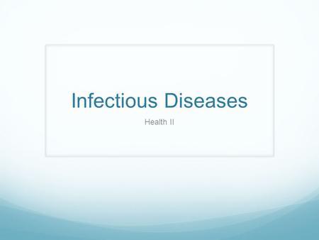 Infectious Diseases Health II. Pre-Test  What is a pathogen?  List at least 3 types of pathogens.  List 3 ways pathogens are spread  How do you.