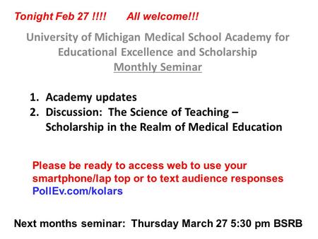 University of Michigan Medical School Academy for Educational Excellence and Scholarship Monthly Seminar 1.Academy updates 2.Discussion: The Science of.