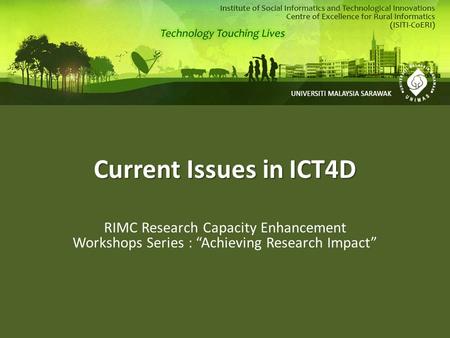 Current Issues in ICT4D RIMC Research Capacity Enhancement Workshops Series : “Achieving Research Impact”