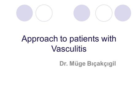 Approach to patients with Vasculitis