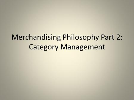 Merchandising Philosophy Part 2: Category Management