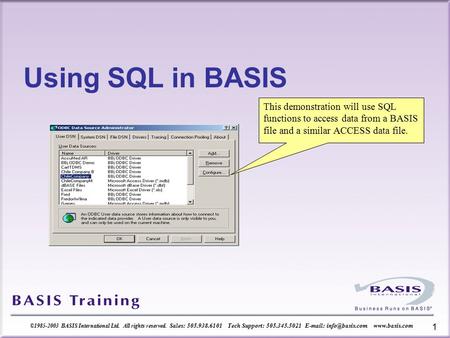 1 ©1985-2003 BASIS International Ltd. All rights reserved. Sales: 505.938.6101 Tech Support: 505.345.5021    Using SQL.