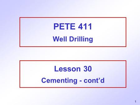 Lesson 30 Cementing - cont’d