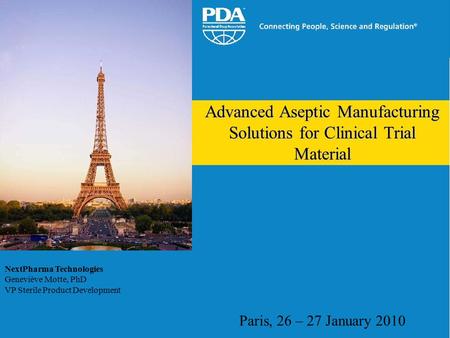 Photo courtesy of Texwipe NextPharma Technologies Geneviève Motte, PhD VP Sterile Product Development Advanced Aseptic Manufacturing Solutions for Clinical.