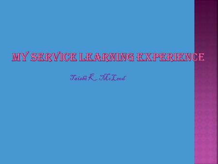 Taishi K. McLeod. Service-learning is a teaching method that combines service to the community with classroom curriculum. It is more than merely community.