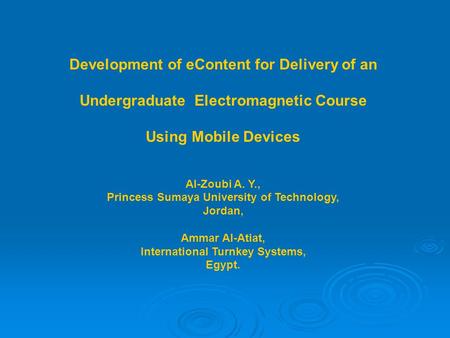 Development of eContent for Delivery of an Undergraduate Electromagnetic Course Using Mobile Devices Al-Zoubi A. Y., Princess Sumaya University of Technology,