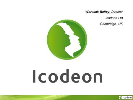 Warwick Bailey, Director Icodeon Ltd Cambridge, UK.