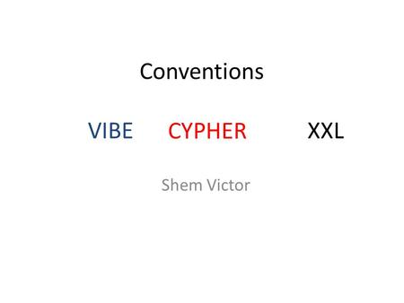 Conventions VIBE CYPHER XXL Shem Victor CYPHER. XXL.