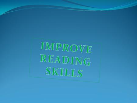 SKIMMING Skimming is used to quickli gather the most important information, or “gist”. Run your eyes over the text noting important information.