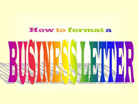 How to format a BUSINESS LETTER.