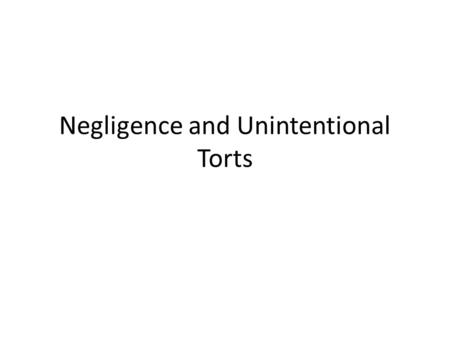 Negligence and Unintentional Torts