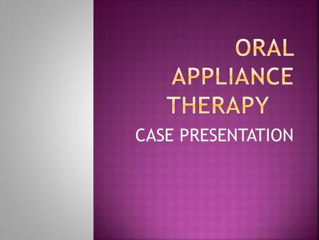 CASE PRESENTATION.  THOMAS M. GOTSIS DDS FAGD  MIDWEST DENTAL SLEEP MEDICINE SSM DEPAUL HEALTH CENTER  BOARD OF DIRECTORS MISSOURI SLEEP.