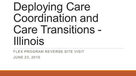 Deploying Care Coordination and Care Transitions - Illinois