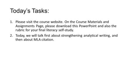 Today’s Tasks: 1.Please visit the course website. On the Course Materials and Assignments Page, please download this PowerPoint and also the rubric for.