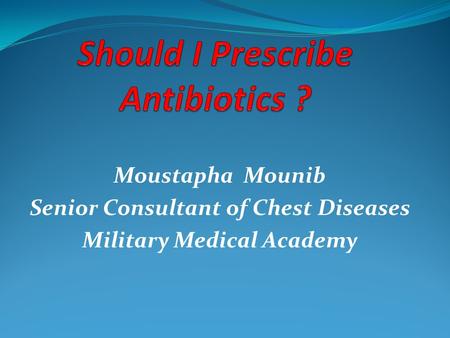 Moustapha Mounib Senior Consultant of Chest Diseases Military Medical Academy.