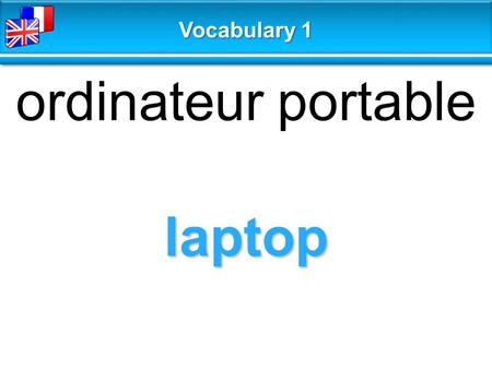 Laptop ordinateur portable Vocabulary 1. the mainframe l’unité centrale Vocabulary 1.