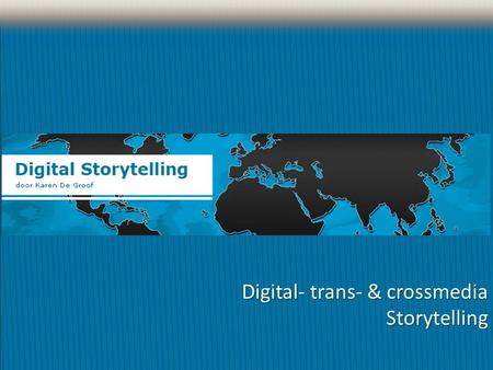 Digital- trans- & crossmedia Storytelling. Storytelling Telling a story (narrative) – is a very old tradition Digital storytelling is about combining.