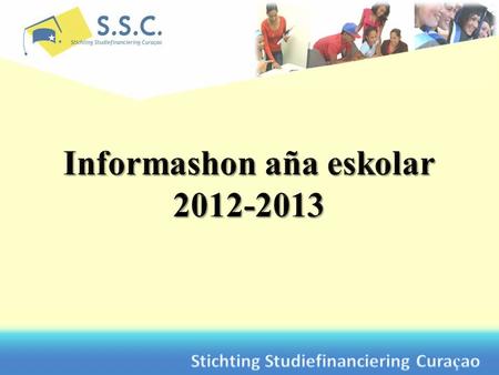 Stichting Studiefinanciering Curaçao Struktura di finansiamentu Kon e finansiamentu ta keda pagá Kiko i ki ora ta paga bèk Pregunta Klousura.