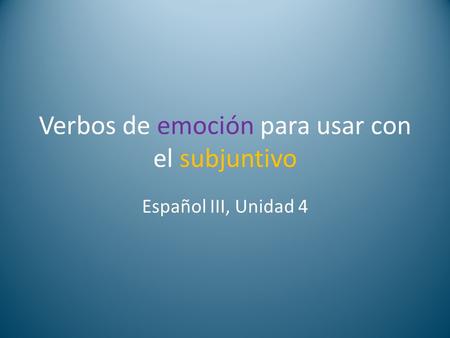 Verbos de emoción para usar con el subjuntivo