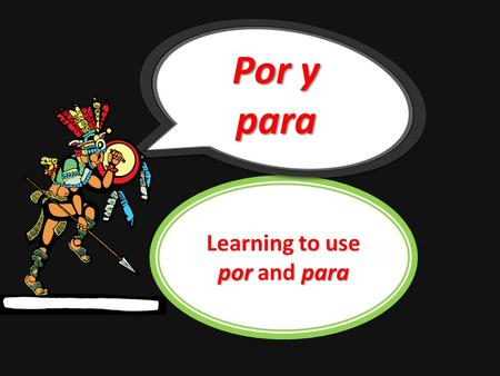 porpara Learning to use por and para Por y para por para The prepositions por and para are often confused because they can both mean for in English.