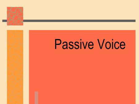 Passive Voice.