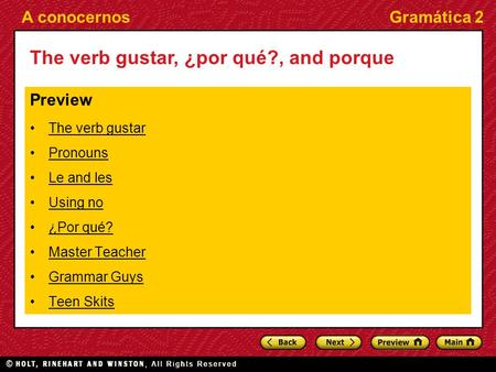 A conocernosGramática 2 The verb gustar, ¿por qué?, and porque Preview The verb gustar Pronouns Le and les Using no ¿Por qué? Master Teacher Grammar Guys.