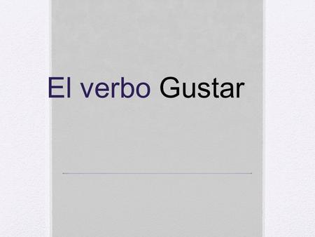 El verbo Gustar.