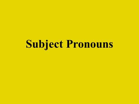 Subject Pronouns.