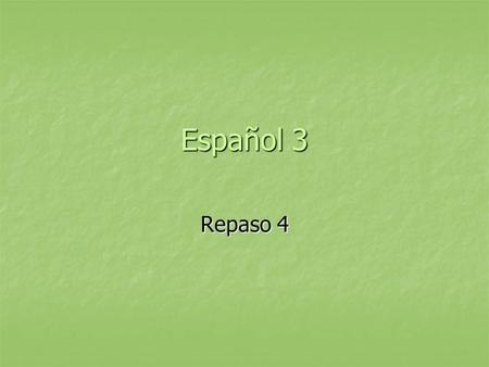 Español 3 Repaso 4 Possessive Adjectives that follow a noun mío,míamy míos, mías tuyo, tuyayour tuyos, tuyas suyo, suya his,her suyos, suyas your nuestro,