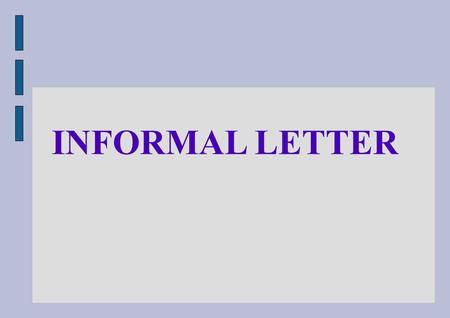 INFORMAL LETTER.