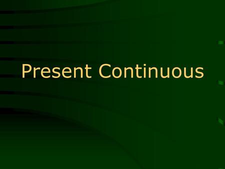 Present Continuous. Affirmative am is are + ___________-ing … Sujeto +