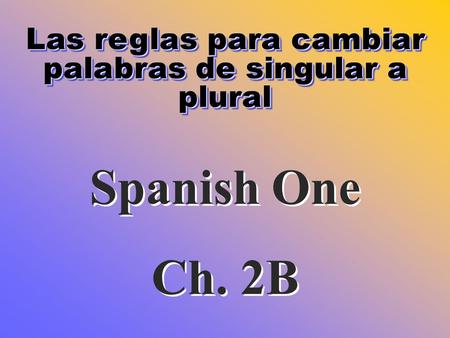 Las reglas para cambiar palabras de singular a plural