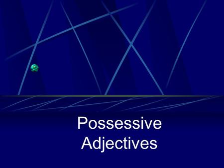 Possessive Adjectives