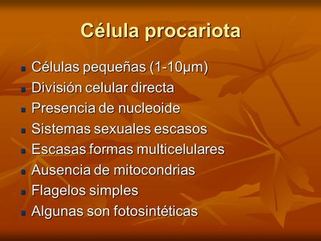 Célula procariota Células pequeñas (1-10µm) División celular directa