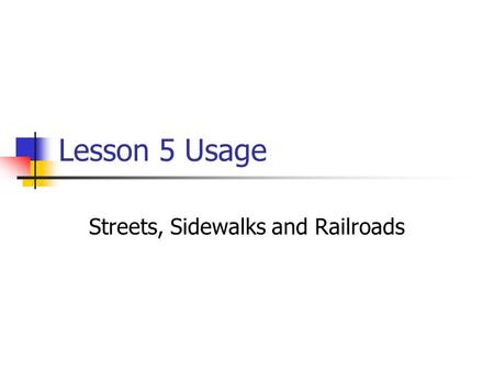 Lesson 5 Usage Streets, Sidewalks and Railroads. We have different verbs to describe driving. Circulando means driving when it is referring to a car,