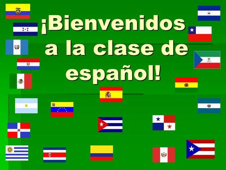 ¡Bienvenidos a la clase de español!