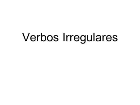 Verbos Irregulares.