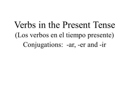 Verbs in the Present Tense