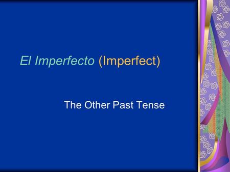 El Imperfecto (Imperfect)