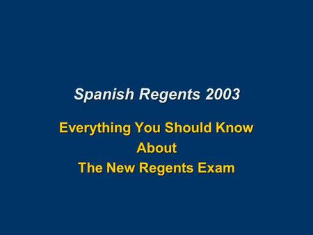 Everything You Should Know About The New Regents Exam Everything You Should Know About The New Regents Exam Spanish Regents 2003.