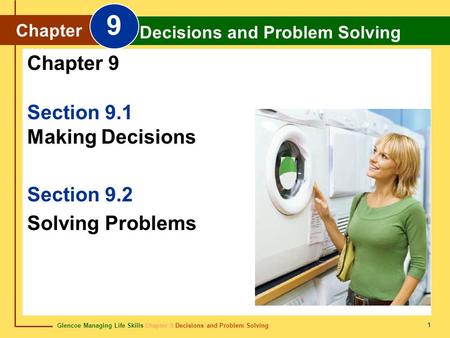 9 Chapter 9 Section 9.1 Making Decisions Section 9.2 Solving Problems