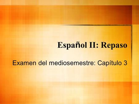 Examen del mediosemestre: Capítulo 3