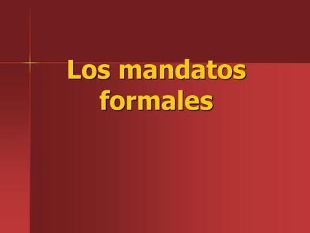 Los mandatos formales.