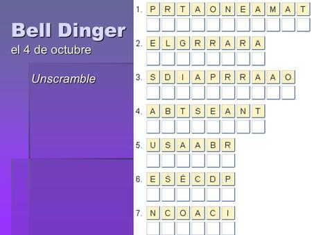 Bell Dinger el 4 de octubre Unscramble. El vocabulario On the back of the Videohistoria sheet, do the following on a separate sheet of paper: Act. 4 LISTEN.