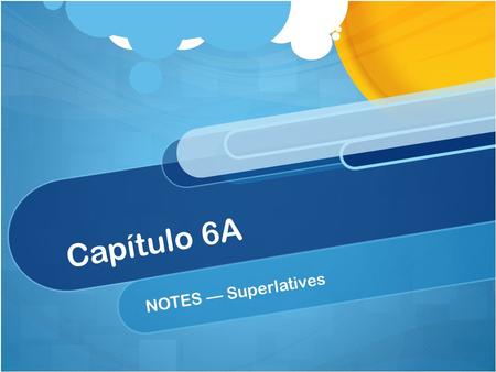 Capítulo 6A NOTES — Superlatives.