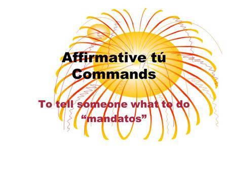 Affirmative tú Commands