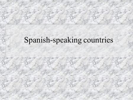 Spanish-speaking countries